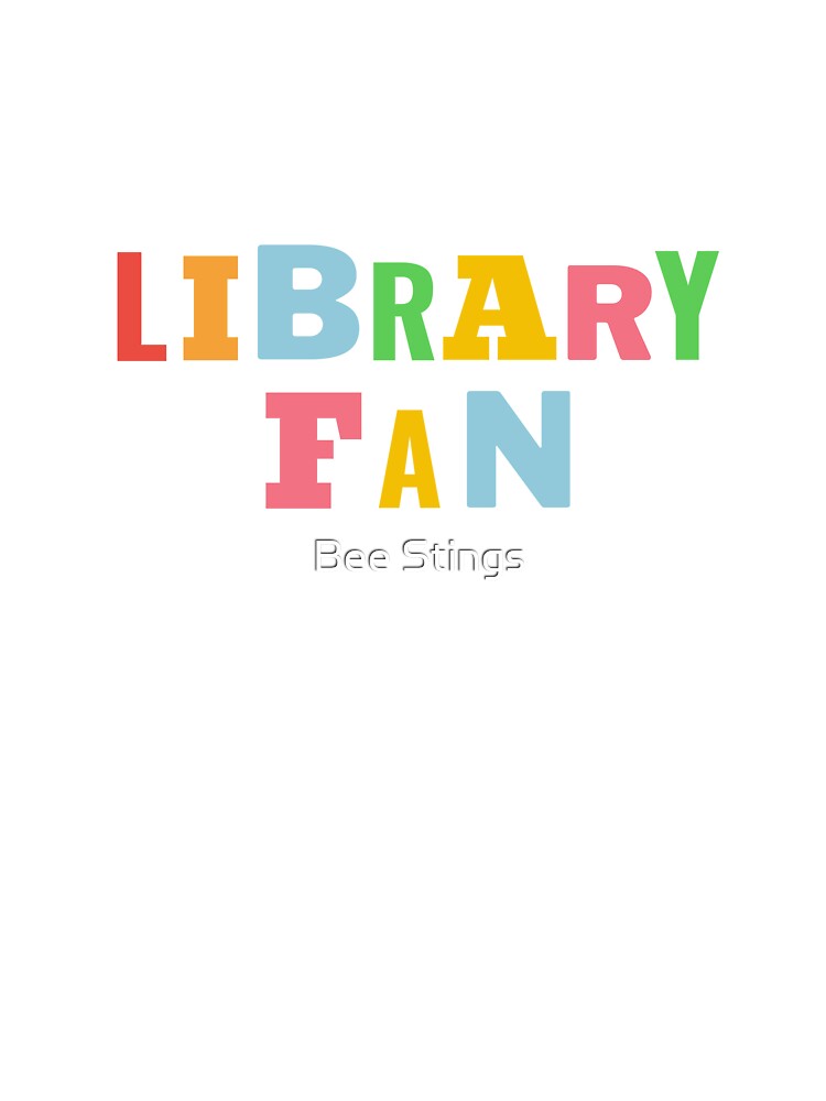 Library Fan by Bee Stings T-Shirts, Hoodie, Sweatshirt | BlankRebels.com (Image 3)