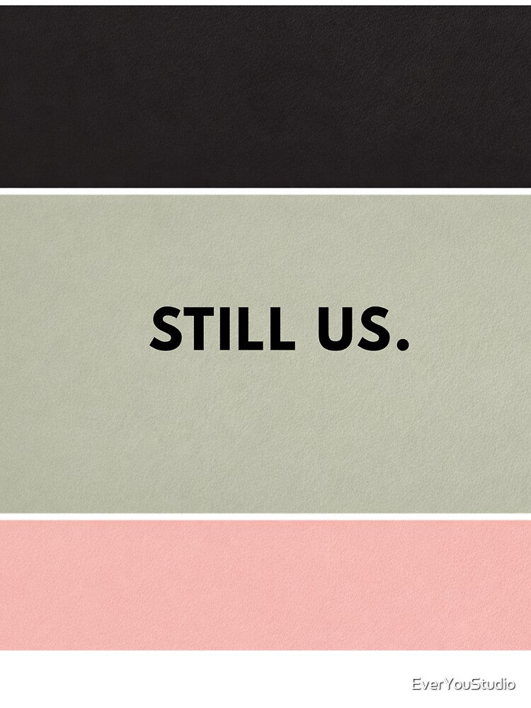 Still Us – Minimalist Romantic Love Quote Typography by EverYouStudio T-Shirts, Hoodie, Sweatshirt (Image 3)