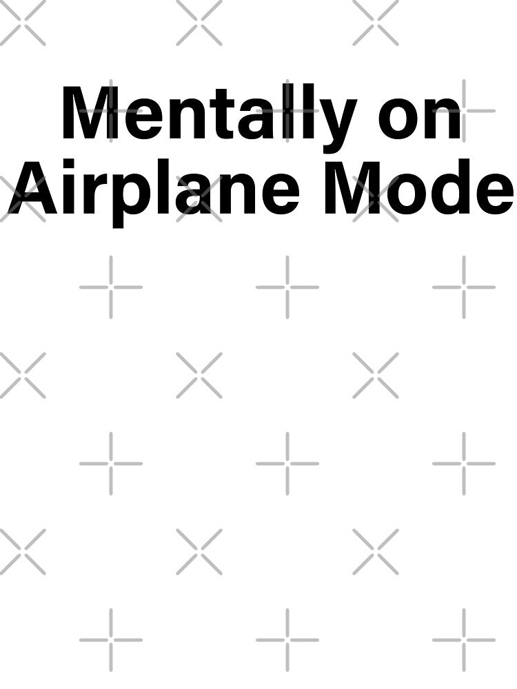 Mentally on Airplane Mode – Funny Introvert Quote – Mental Health & Self Care Shirt, Hoodie & Sticker by... (Image 3)