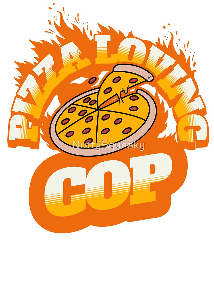 Pizza Loving Cop by NuttySqueaky T-Shirts, Hoodie, Sweatshirt | BlankRebels.com (Image 3)