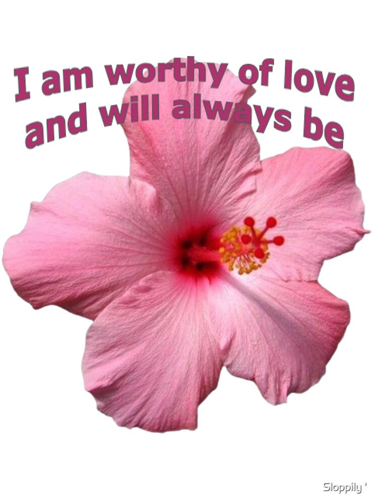 i am worthy of love flower by Sloppily ' T-Shirts, Hoodie, Sweatshirt | BlankRebels.com (Image 3)
