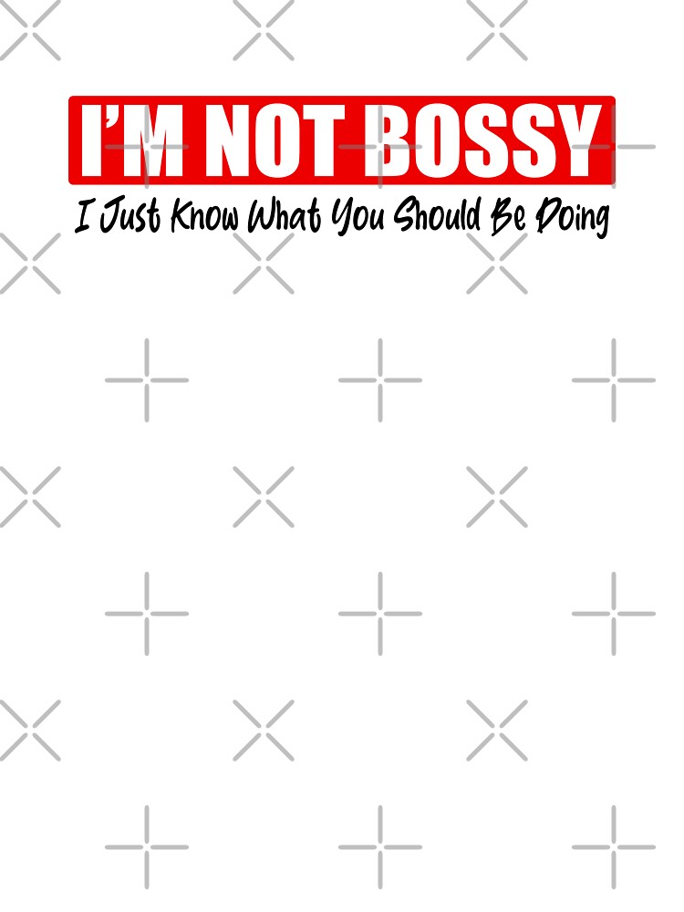 I’m Not Bossy, I Just Know What You Should Be Doing – Funny Motivational T-Shirt Design by Teemaniac Hoodie,... (Image 3)