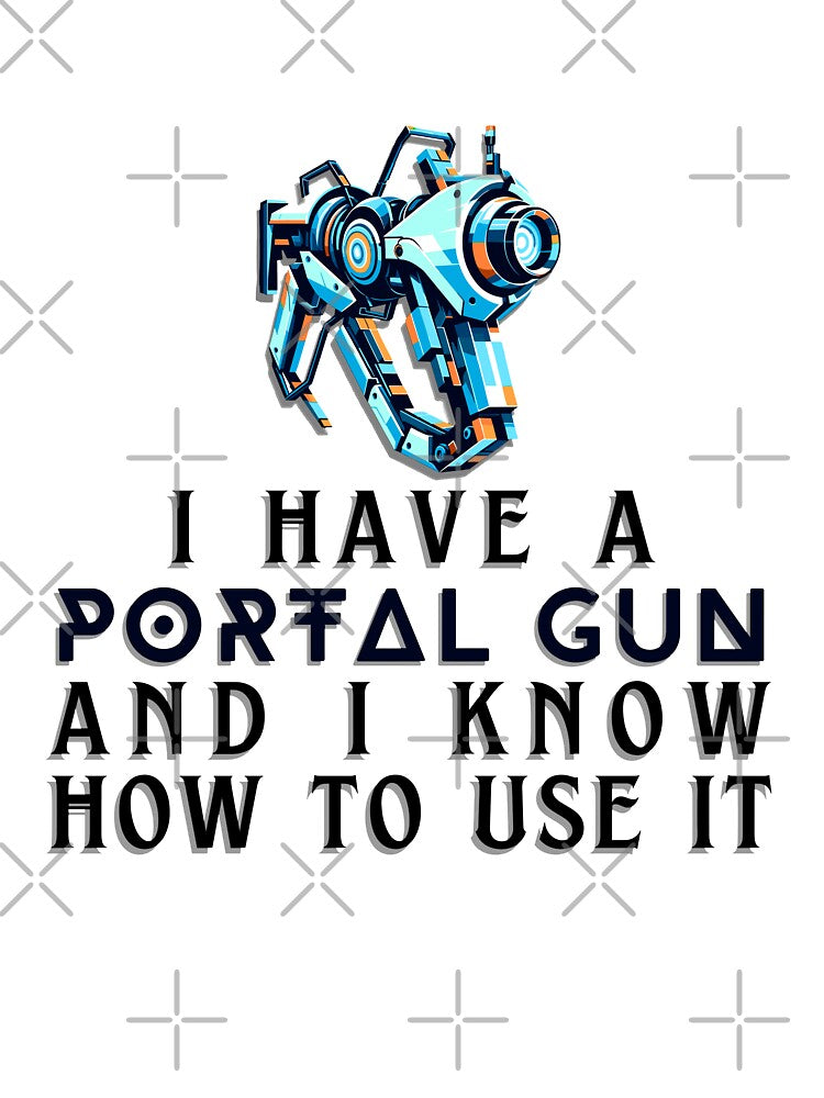I Have a Portal Gun and I Know How to Use It - Gamer Quote by Amanda-S-Olsen T-Shirts, Hoodie, Sweatshirt (Image 3)