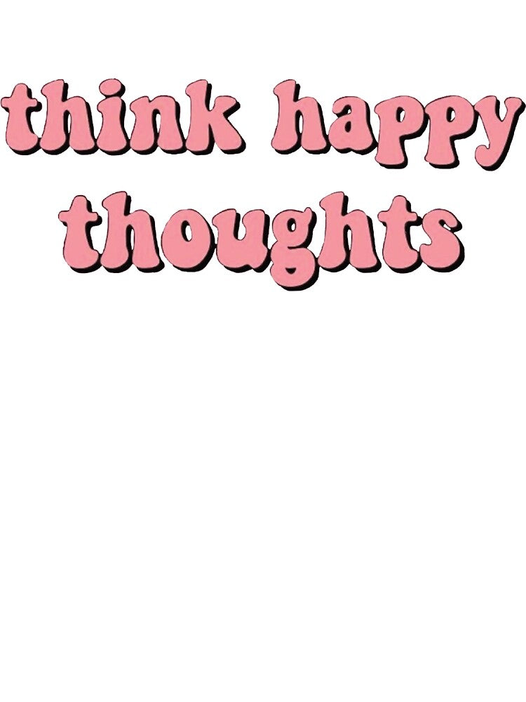 Think Happy Thoughts by DubSwetch T-Shirts, Hoodie, Sweatshirt | BlankRebels.com (Image 3)