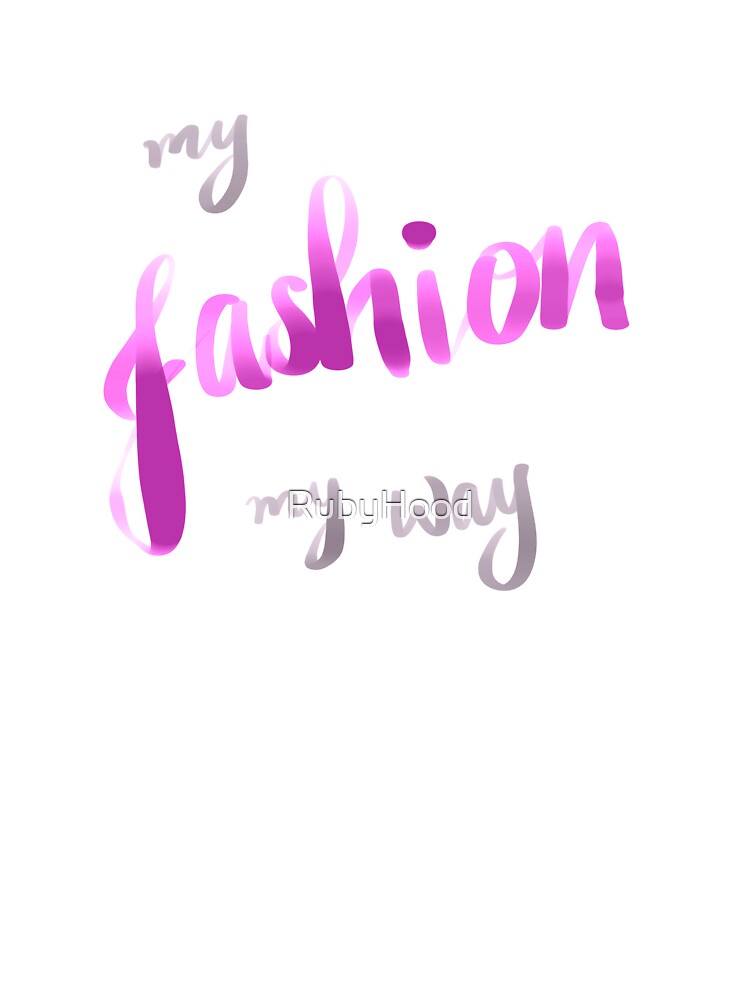 My fashion my way. by RubyHood T-Shirts, Hoodie, Sweatshirt | BlankRebels.com (Image 3)