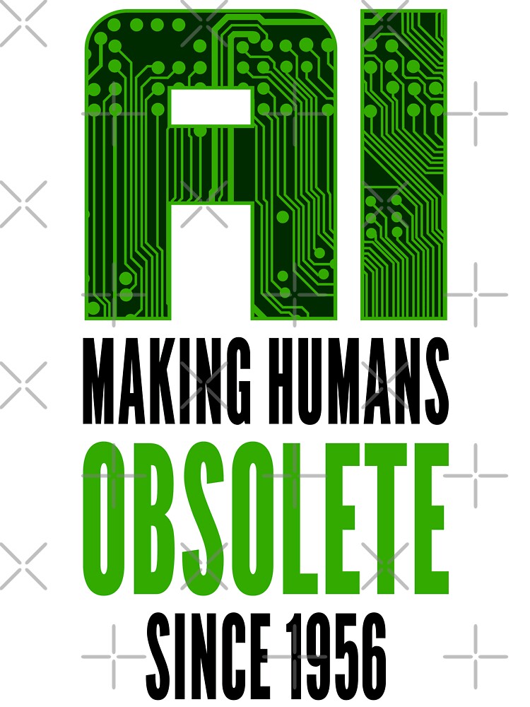 Sarcastic Humor Design AI Making Humans Obsolete Since 1956 by geeksta T-Shirts, Hoodie, Sweatshirt (Image 3)