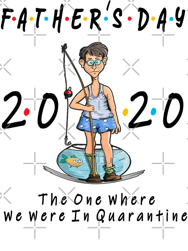 FATHER'S DAY 2020 - The One Where We Were In Quarantine - Best Gifts for Dad - Fisherman, step-dad, daddy,... (Image 3)