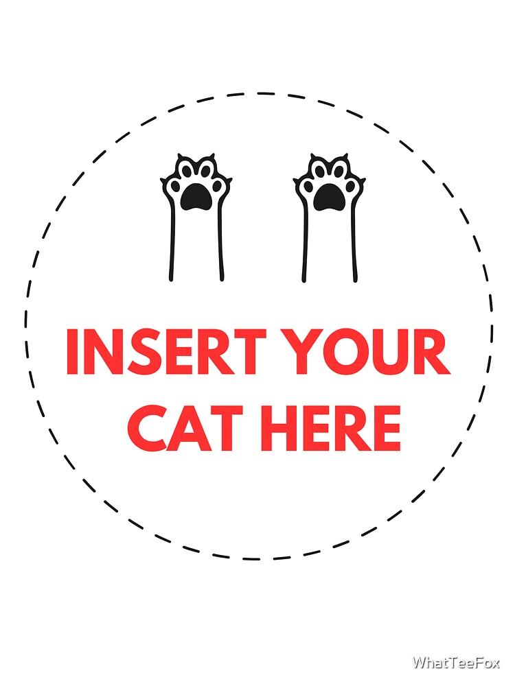 Insert Cat Here T-Shirts, Hoodie, Sweatshirt