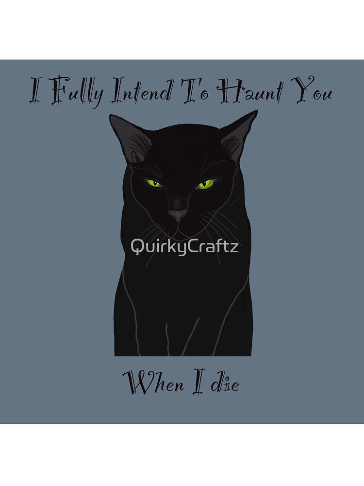 Black cat I fully intend to haunt you when I die by QuirkyCraftz T-Shirts, Hoodie, Sweatshirt | BlankRebels.com (Image 3)