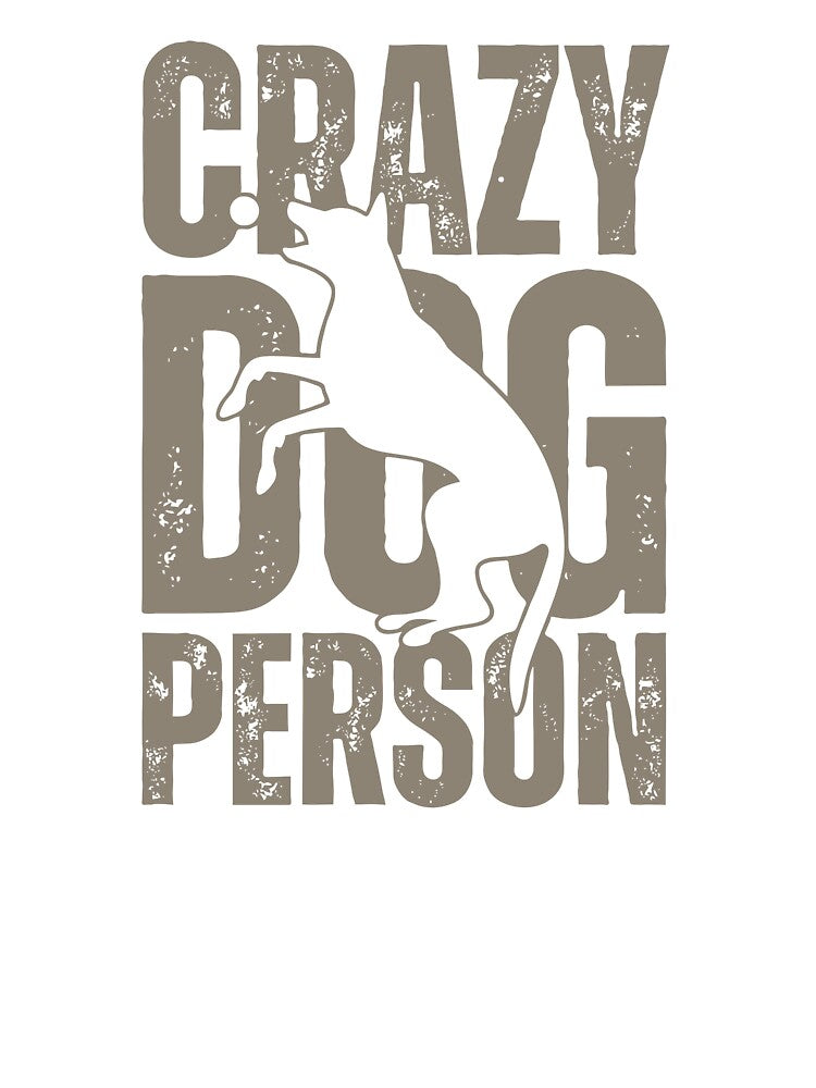 Crazy Dog Person | Funny Dog Lover Gift | Dog Mom Dog Dad by Paty S Lima