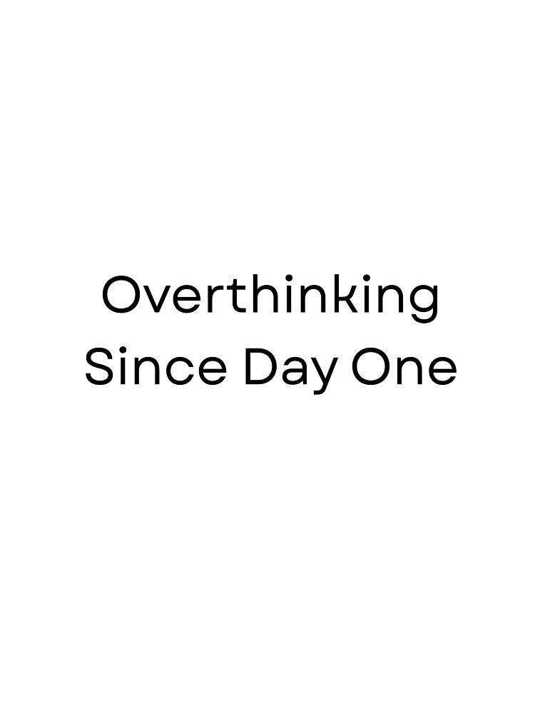 Overthinking Since Day One – Funny College / CS Student Quote by PRFashions T-Shirts, Hoodie, Sweatshirt (Image 3)