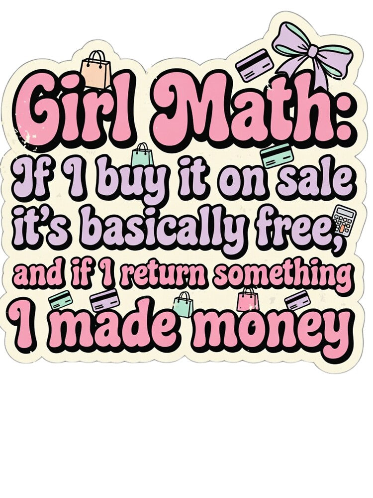 Girl Math If I Buy It On Sale It's Free Funny Women's Sarcastic T-Shirt Sticker by GeniePixel Hoodie, Sweatshirt (Image 3)