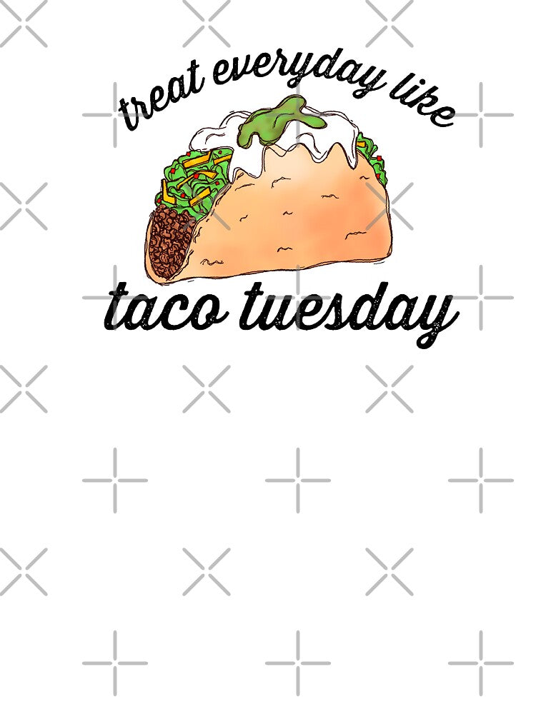 Treat everyday like taco tuesday by Midwestmama94 T-Shirts, Hoodie, Sweatshirt | BlankRebels.com (Image 3)