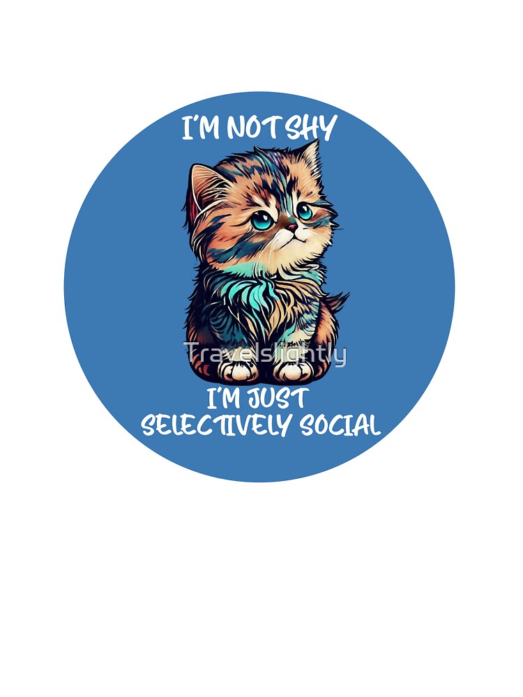 I'm Not Shy, I'm Just Selectively Social by Travelslightly T-Shirts, Hoodie, Sweatshirt | BlankRebels.com (Image 3)