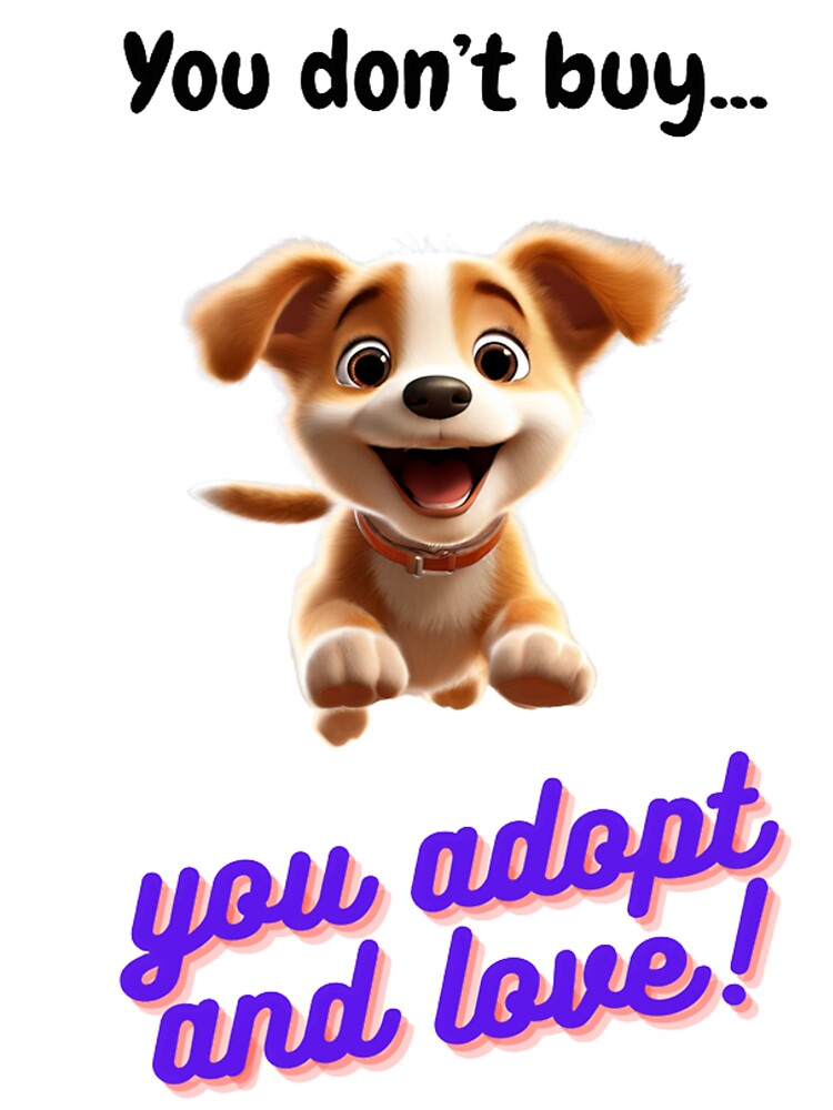 you don't buy, you adopt and love shirt! by Digital Art and Funny Pets Hoodie, Sweatshirt | BlankRebels.com (Image 3)