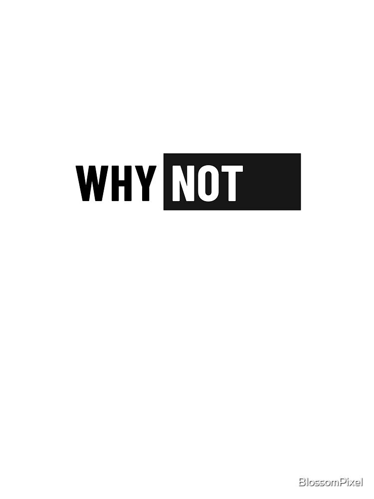 Why Not by BlossomPixel T-Shirts, Hoodie, Sweatshirt | BlankRebels.com (Image 3)