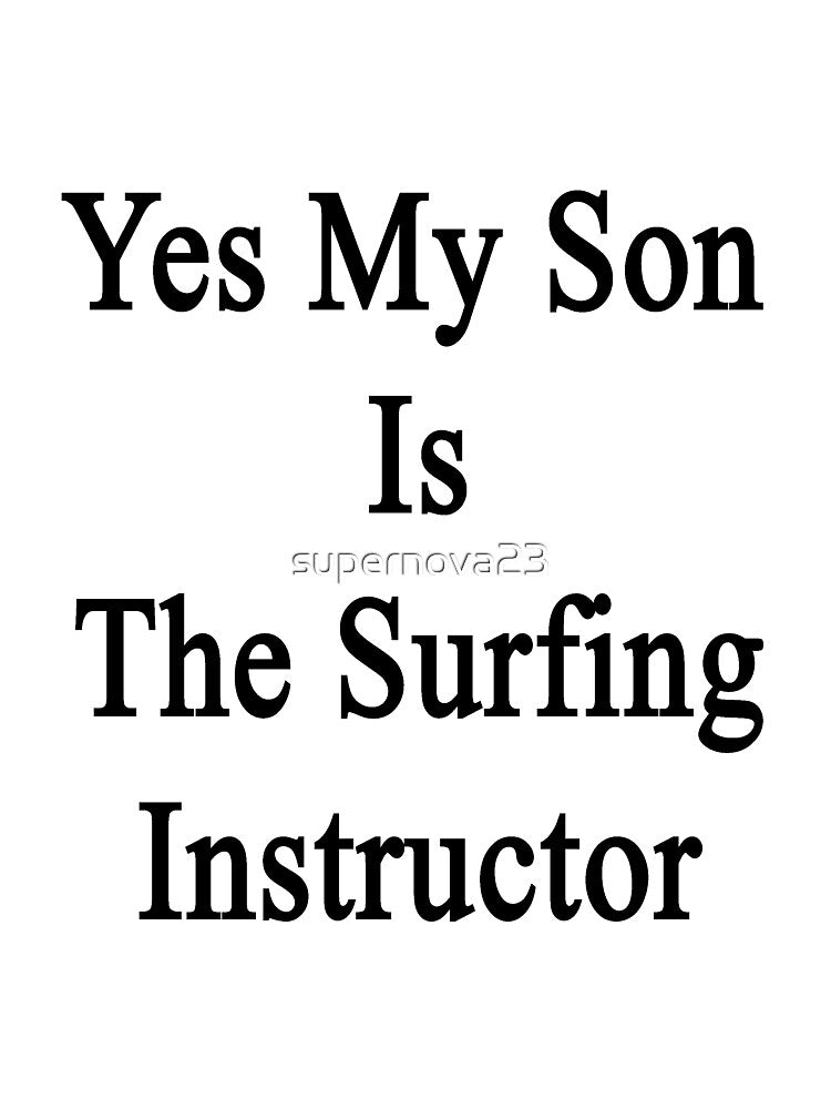Yes My Son Is The Surfing Instructor by supernova23 T-Shirts, Hoodie, Sweatshirt | BlankRebels.com (Image 3)