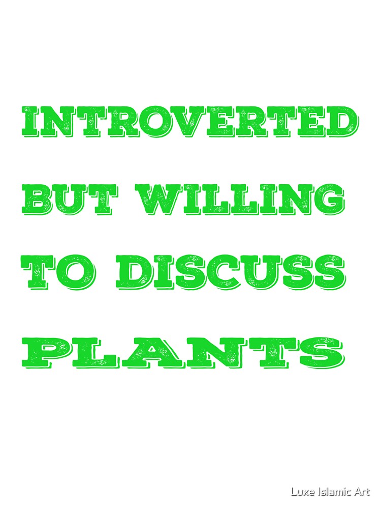 Copy of  Introverted but willing to discuss plants Funny by Luxe Islamic Art T-Shirts, Hoodie, Sweatshirt (Image 3)