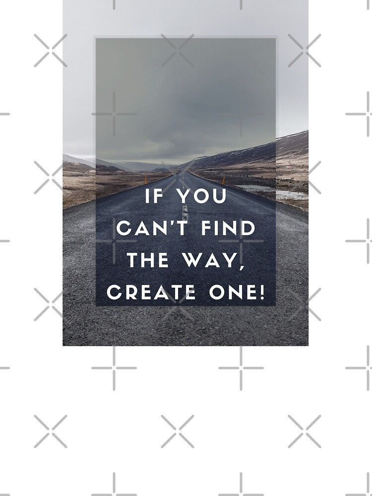 IF YOU CAN'T FIND THE WAY, CREATE ONE! by nissimz T-Shirts, Hoodie, Sweatshirt | BlankRebels.com (Image 3)