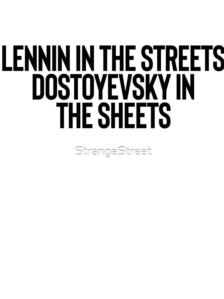 Lennin In The Streets Dostoyevsky In... = Sarcastic Quote by StrangeStreet T-Shirts, Hoodie, Sweatshirt (Image 3)