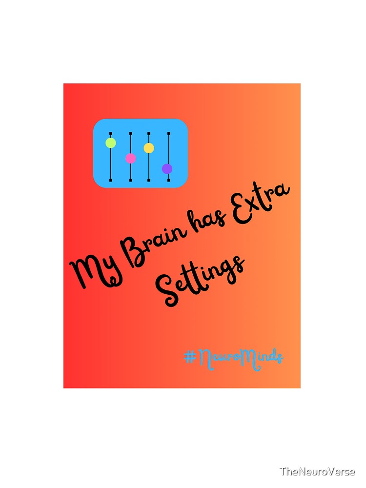My Brain has Extra Settings #NeuroMinds by TheNeuroVerse T-Shirts, Hoodie, Sweatshirt | BlankRebels.com (Image 3)