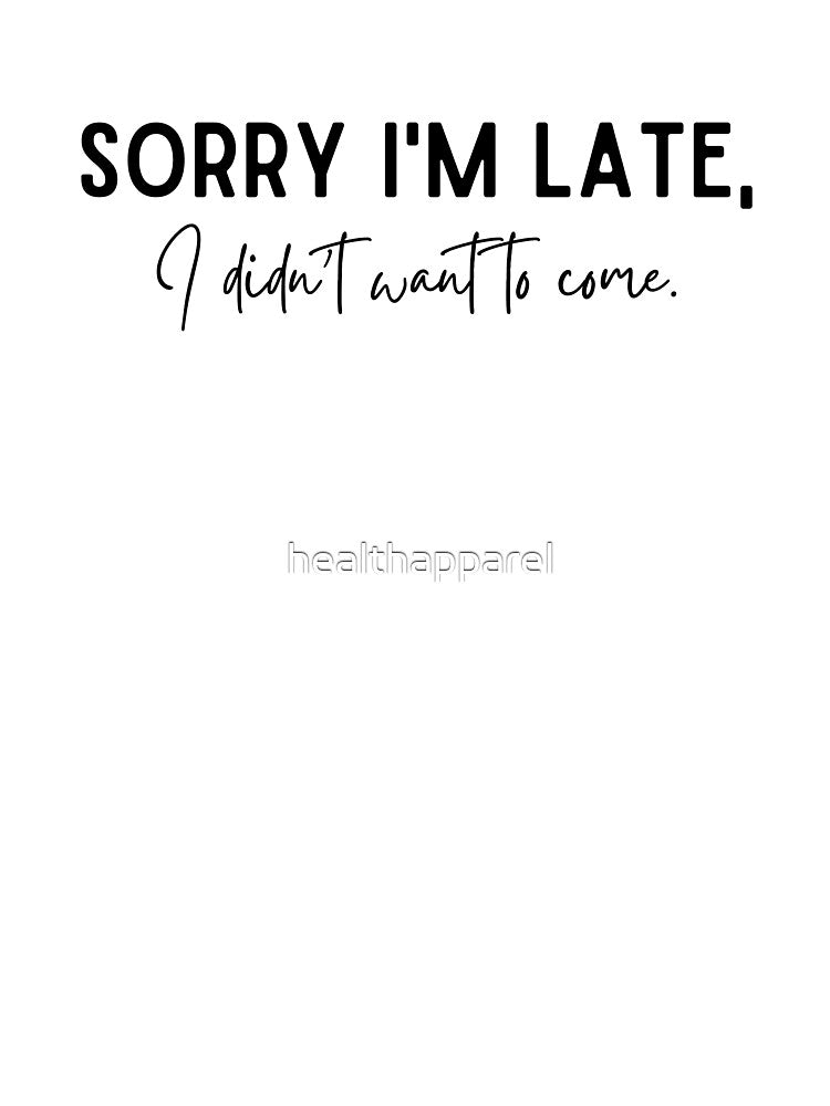 Sorry I'm Late - Introvert Humor by healthapparel T-Shirts, Hoodie, Sweatshirt | BlankRebels.com (Image 3)