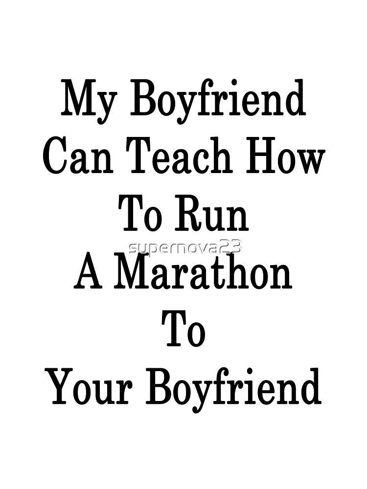 My Boyfriend Can Teach How To Run A Marathon To Your Boyfriend by supernova23 T-Shirts, Hoodie, Sweatshirt (Image 3)