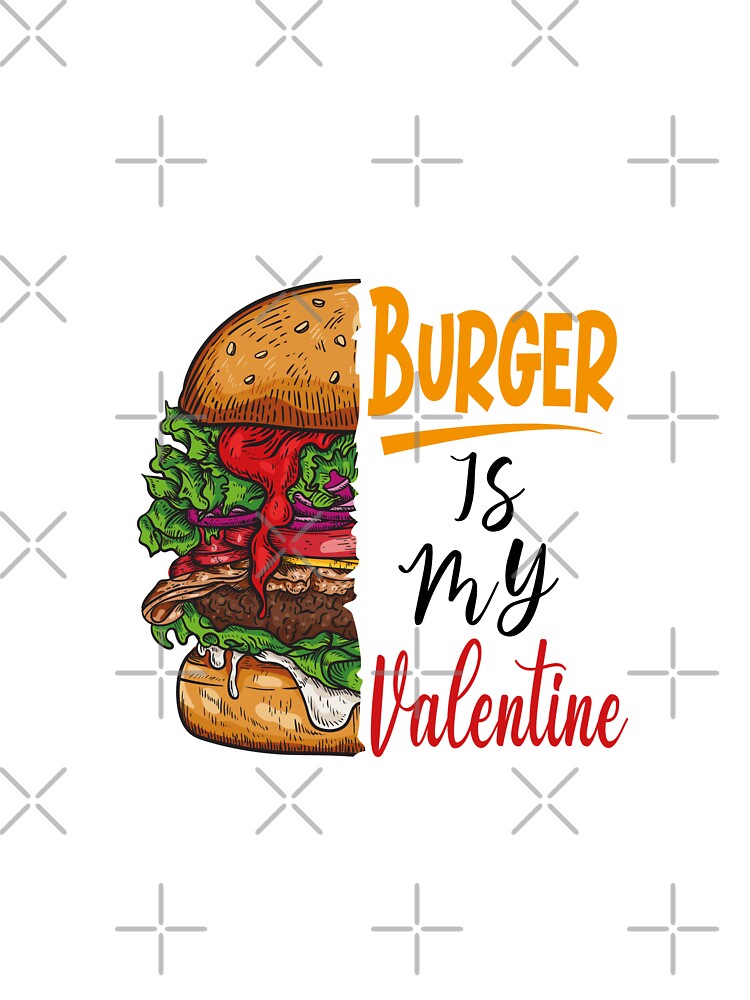 Burger is My Valentine Lover Valentines Day by Dzeery T-Shirts, Hoodie, Sweatshirt | BlankRebels.com (Image 3)
