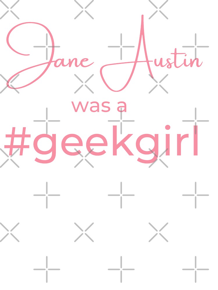Jane Austin Was #Geekgirl FAMOUS GEEKS T-Shirts, Hoodie, Sweatshirt