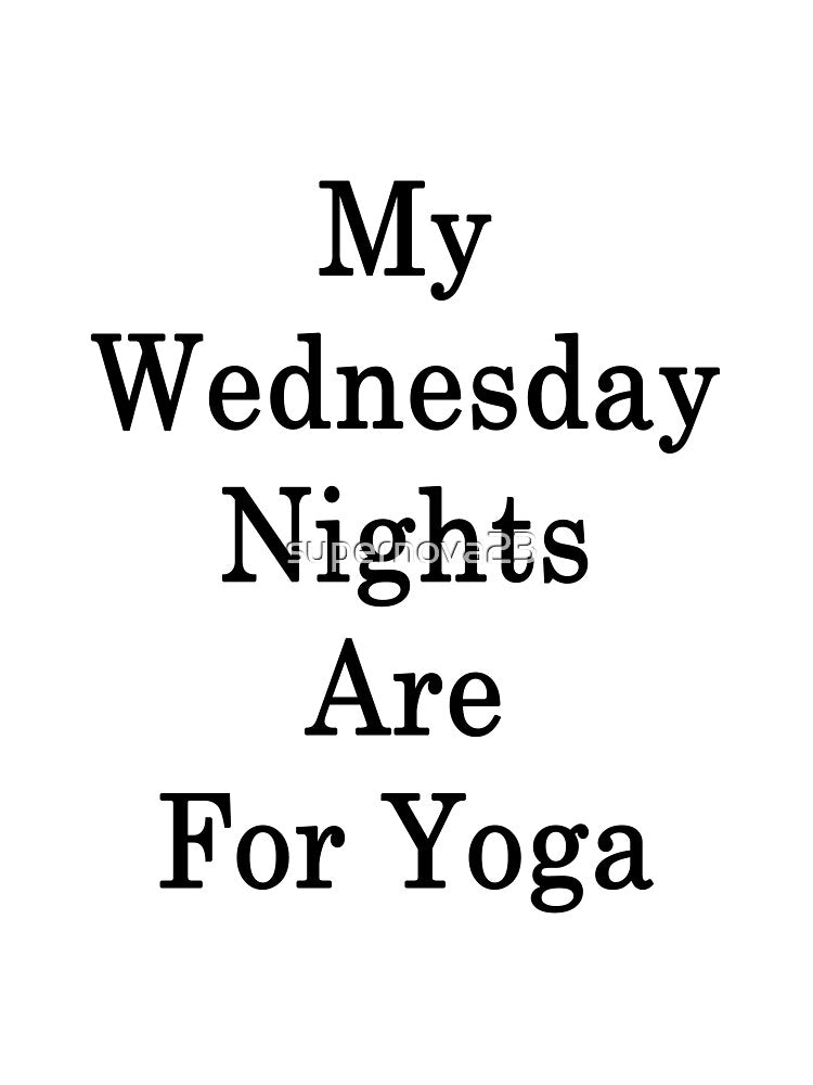 My Wednesday Nights Are For Yoga by supernova23 T-Shirts, Hoodie, Sweatshirt | BlankRebels.com (Image 3)