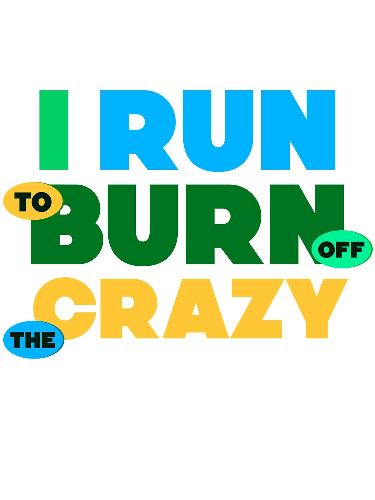 I Run To Burn Off The Crazy Funny Jogging lovers gift by djpraxis T-Shirts, Hoodie, Sweatshirt | BlankRebels.com (Image 3)