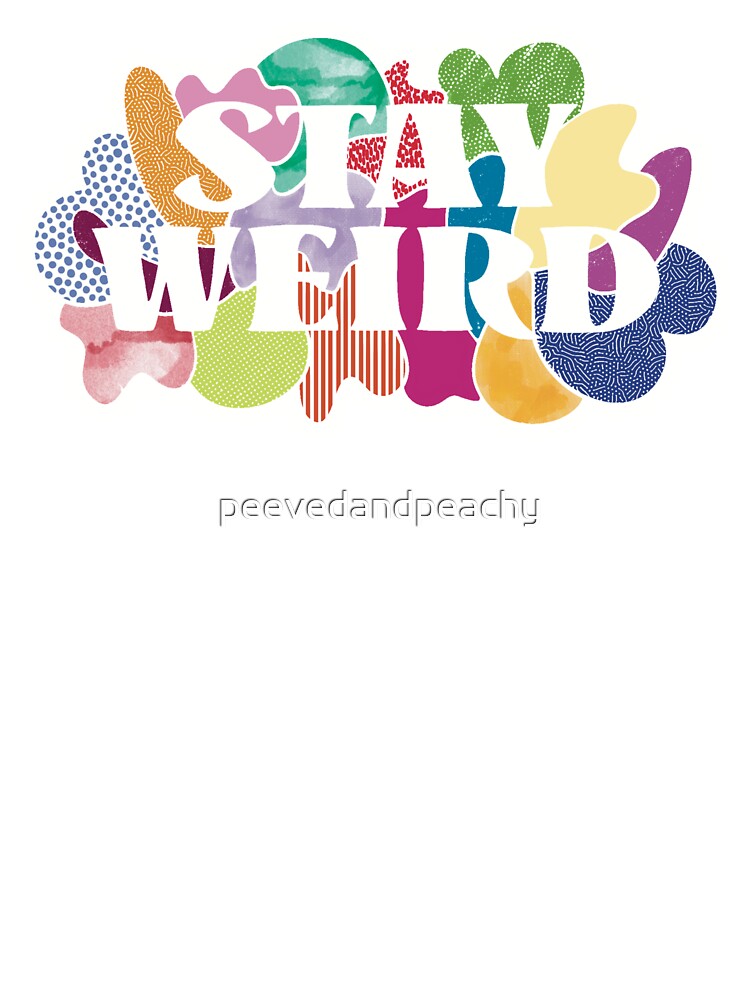 Stay Weird by peevedandpeachy T-Shirts, Hoodie, Sweatshirt | BlankRebels.com (Image 3)