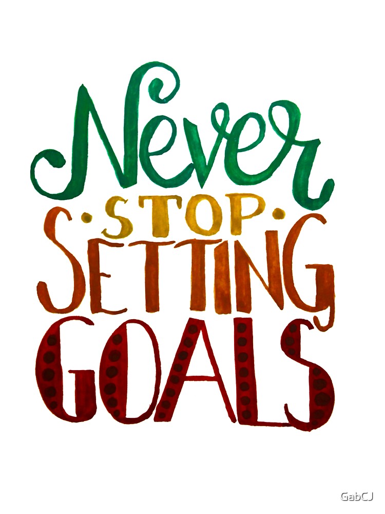 Never Stop Setting Goals by GabCJ T-Shirts, Hoodie, Sweatshirt | BlankRebels.com (Image 3)