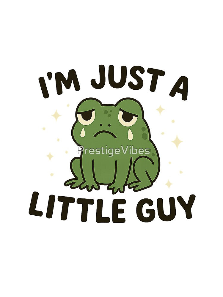 I’M Just Little Guy – Sad Frog Meme T-Shirts, Hoodie, Sweatshirt