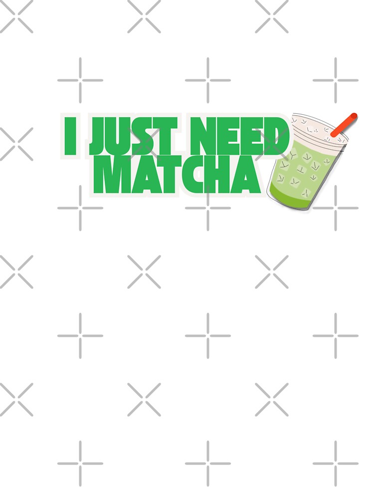 I Just Need Matcha by Jessicatrying T-Shirts, Hoodie, Sweatshirt | BlankRebels.com (Image 3)