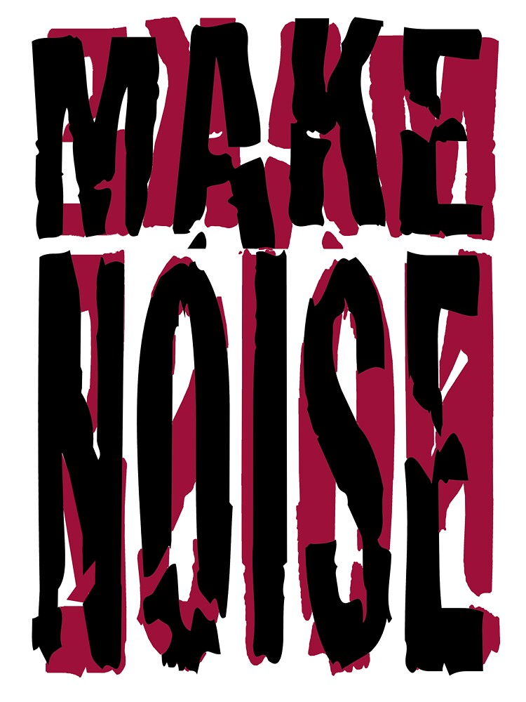 MAKE NOISE by JoyceBragdonDesigns T-Shirts, Hoodie, Sweatshirt | BlankRebels.com (Image 3)