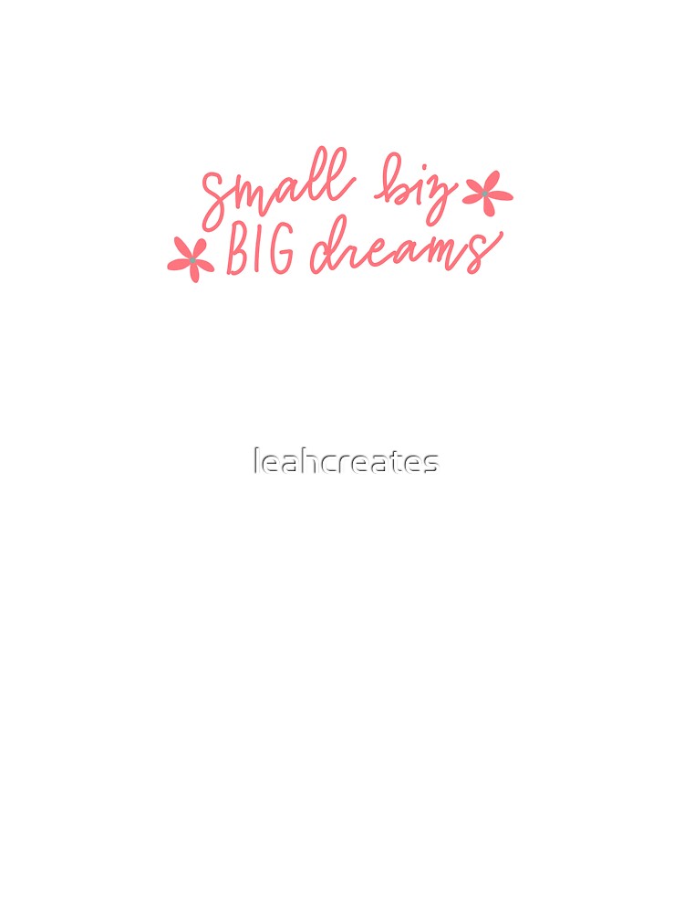 Small biz big dreams - small business big dreams with flowers by leahcreates T-Shirts, Hoodie, Sweatshirt (Image 3)