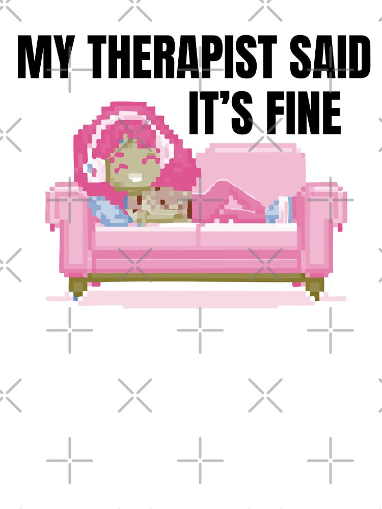 My Therapist Said It’s Fine – Funny Pixel Art Sticker by quietincomestudio T-Shirts, Hoodie, Sweatshirt (Image 3)