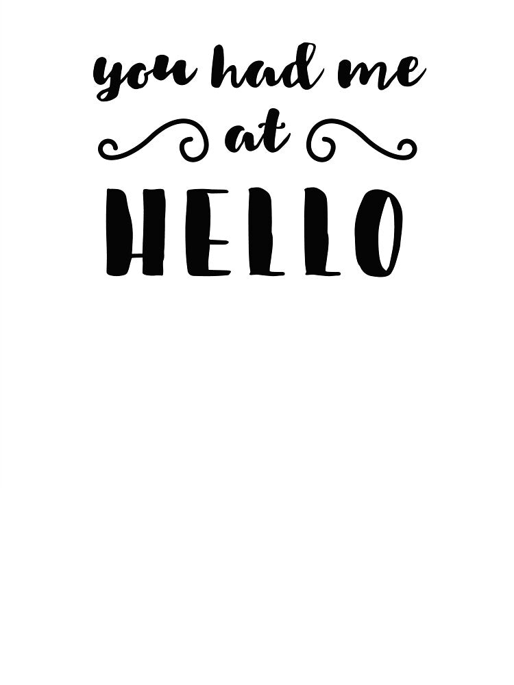 You Had Me At Hello, Quote prints, quotes by MentDesigns T-Shirts, Hoodie, Sweatshirt | BlankRebels.com (Image 3)