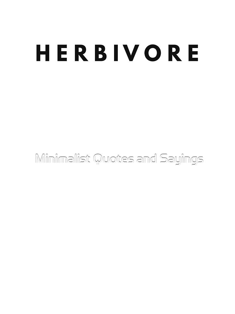HERBIVORE vegan vegeterian graphic tumblr vegan vibes funny by Minimalist Quotes and Sayings T-Shirts, Hoodie,... (Image 3)