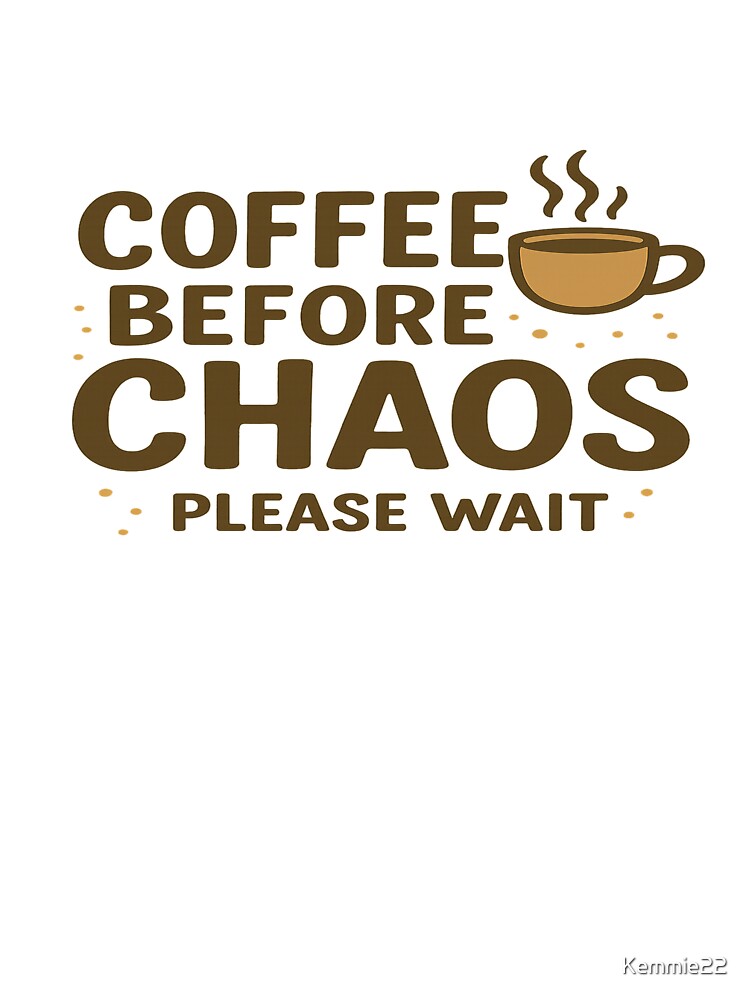 Coffee Before Chaos – Funny Coffee Lover Quote by Kemmie22 T-Shirts, Hoodie, Sweatshirt | BlankRebels.com (Image 3)