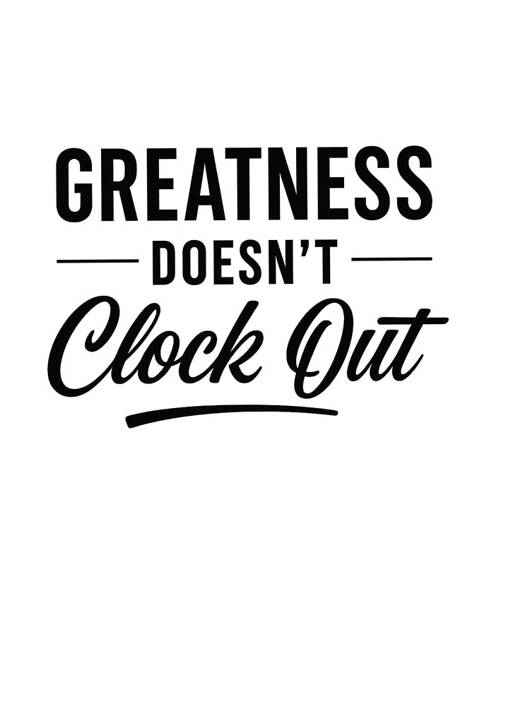 Greatness Doesn’t Clock Out – Premium Streetwear Motivation Design by Faithline Studio T-Shirts, Hoodie, Sweatshirt (Image 3)