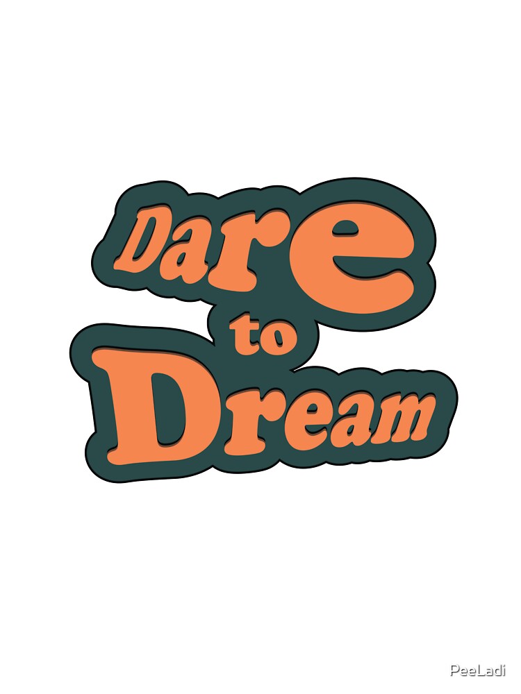 Dare To Dream by PeeLadi T-Shirts, Hoodie, Sweatshirt | BlankRebels.com (Image 3)