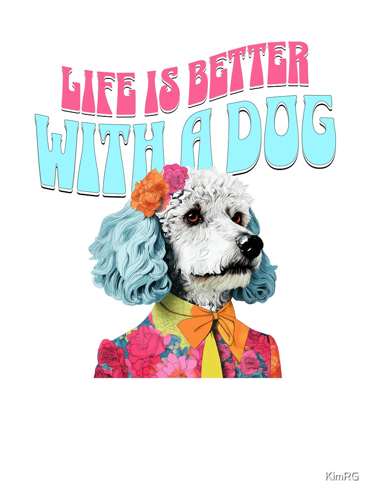 life is better with a dog - white doodle by KimRG T-Shirts, Hoodie, Sweatshirt | BlankRebels.com (Image 3)