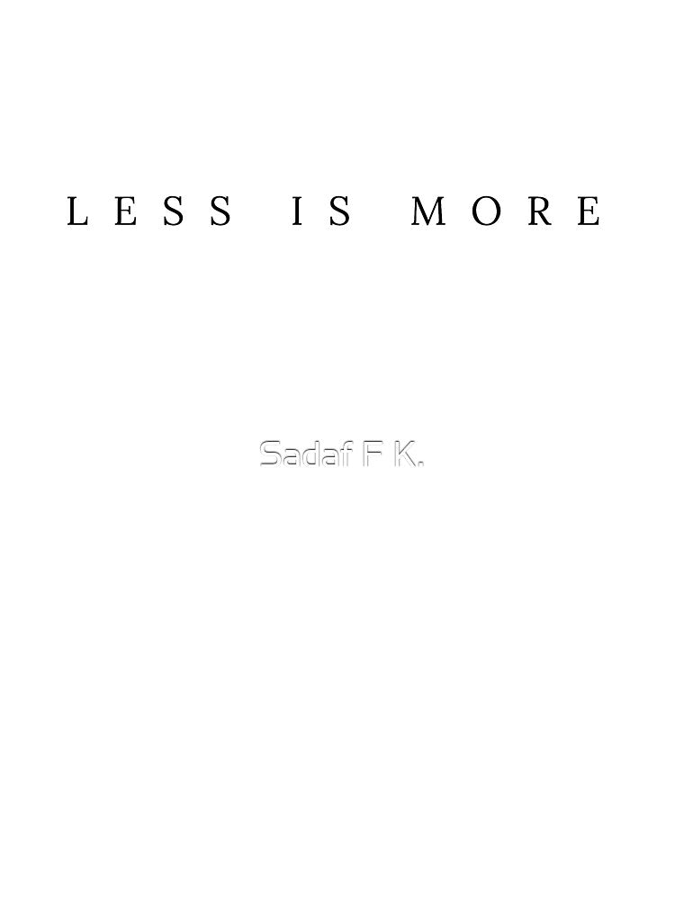 Less Is More Minimalist Lifestyle Wording Typography Art by Sadaf F K. T-Shirts, Hoodie, Sweatshirt (Image 3)