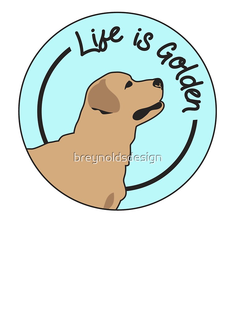 Golden Retriever | Life is Golden by Free-Range Chicken T-Shirts, Hoodie, Sweatshirt | BlankRebels.com (Image 3)