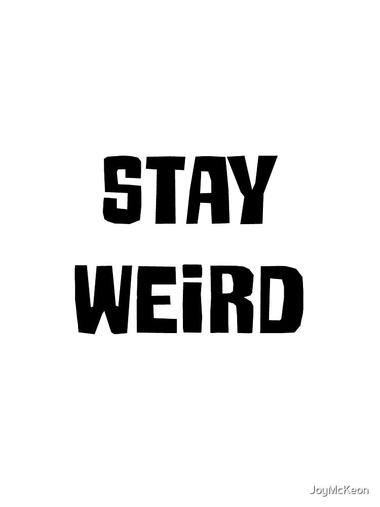 Stay Weird by JoyMcKeon T-Shirts, Hoodie, Sweatshirt | BlankRebels.com (Image 3)
