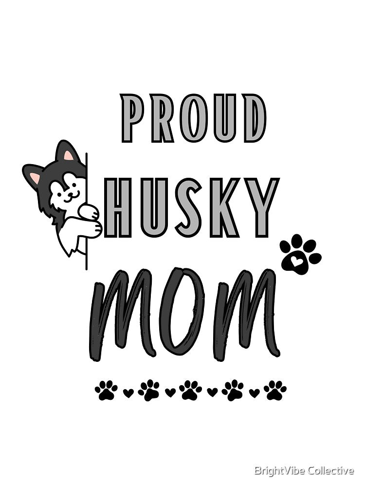 Proud Husky Mom Dog Lover Design by BrightVibe Collective