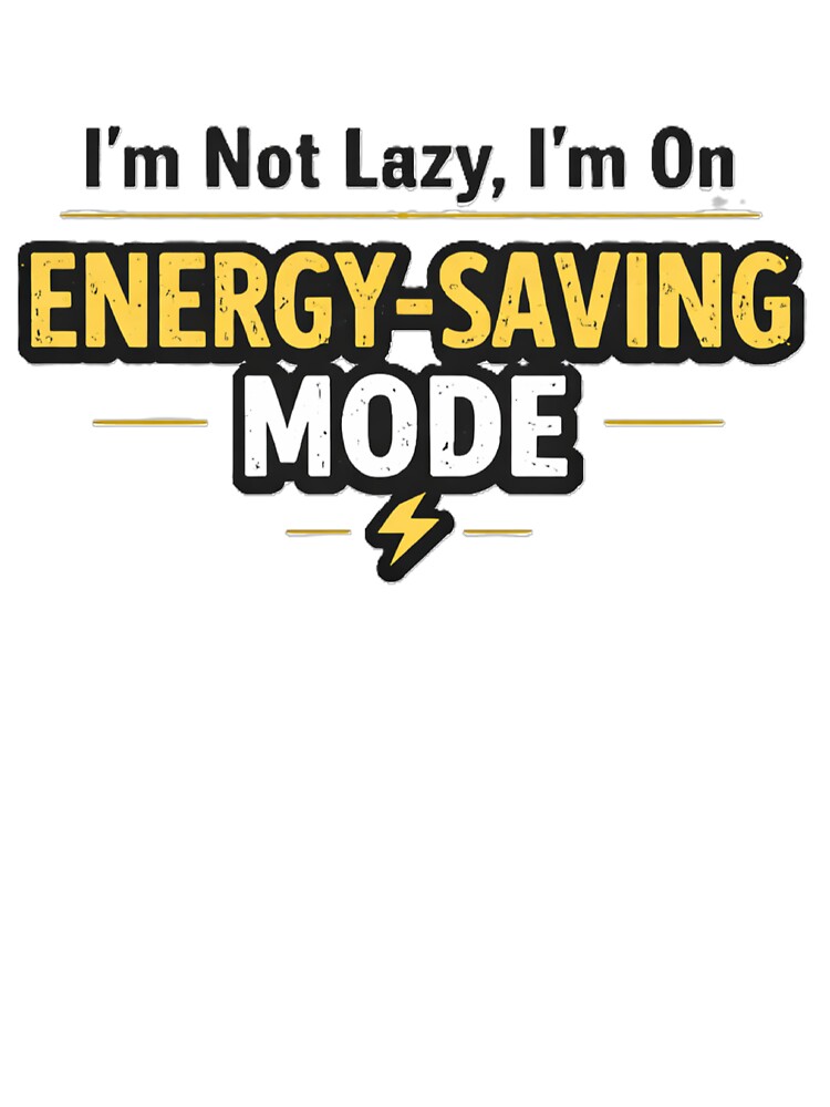 Energy-Saving Mode by ChicQuips T-Shirts, Hoodie, Sweatshirt | BlankRebels.com (Image 3)