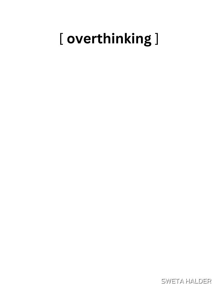 Overthinking by SWETA HALDER T-Shirts, Hoodie, Sweatshirt | BlankRebels.com (Image 3)